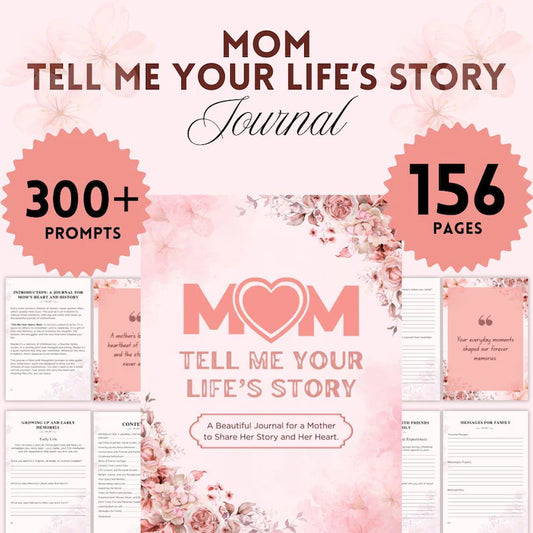 MOM, TELL ME YOUR LIFE'S STORY JOURNAL